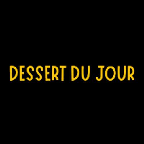 DESSERT DU JOUR